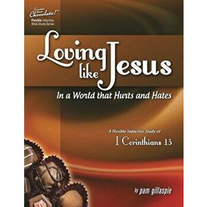 Sweeter Than Chocolate(r) Loving Like Jesus in a World That Hurts and Hates-A Flexible Inductive Study of 1 Corinthians 13, Paperback - Pam Gillaspie imagine