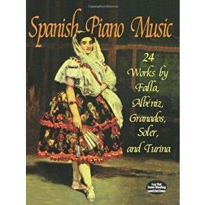 Spanish Piano Music: 24 Works by de Falla, Albeniz, Granados, Soler and Turina, Paperback - Manuel de Falla imagine