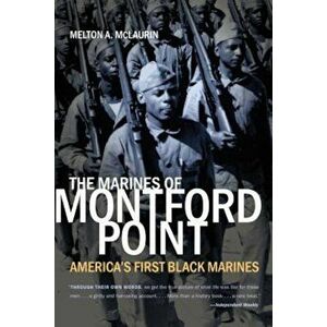 The Marines of Montford Point: America's First Black Marines, Paperback - Melton A. McLaurin imagine