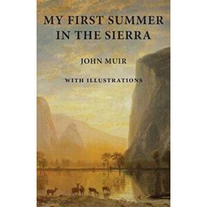 My First Summer in the Sierra: With Illustrations, Paperback - John Muir imagine