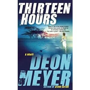 Thirteen Hours, Paperback - Deon Meyer imagine