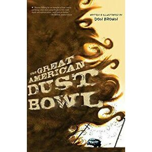 The Great American Dust Bowl, Paperback - Don Brown imagine