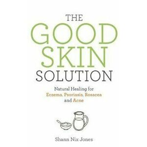 Good Skin Solution, Hardcover - Shann Nix Jones imagine
