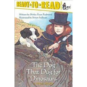 The Dog That Dug for Dinosaurs, Paperback - Shirley Raye Redmond imagine