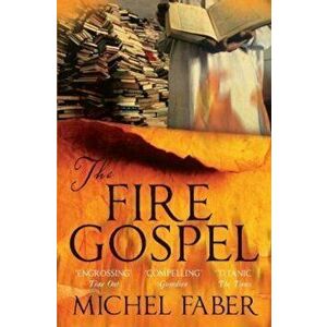 Fire Gospel, Paperback - Michel Faber imagine