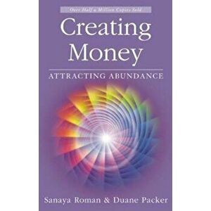 Creating Money: Attracting Abundance, Paperback - Sanaya Roman imagine