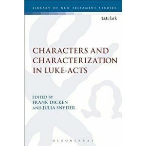 Characters and Characterization in Luke-Acts, Paperback - Frank Dicken imagine