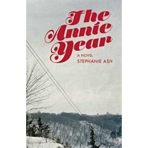 The Annie Year, Paperback - Stephanie Wilbur Ash imagine