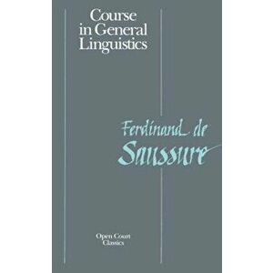 Course in General Linguistics, Paperback - Ferdinand La Saussure imagine
