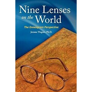 Nine Lenses on the World: The Enneagram Perspective, Paperback - Jerome Peter Wagner imagine