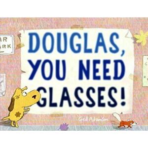 Douglas, You Need Glasses!, Hardcover - Ged Adamson imagine
