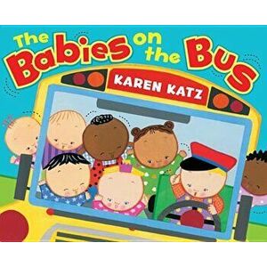 The Babies on the Bus, Hardcover - Karen Katz imagine