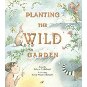 Planting the Wild Garden, Paperback - Kathryn O. Galbraith imagine
