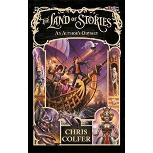Land of Stories: An Author's Odyssey, Paperback - Chris Colfer imagine