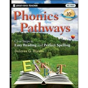 Phonics Pathways: Clear Steps to Easy Reading and Perfect Spelling, Paperback - Dolores G. Hiskes imagine