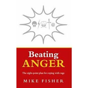 Beating Anger, Paperback - Mike Fisher imagine