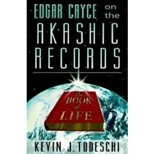 Edgar Cayce on the Akashic Records: The Book of Life, Paperback - Kevin J. Todeschi imagine