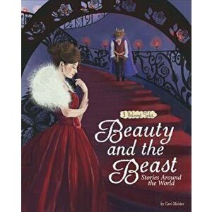Beauty and the Beast Stories Around the World: 3 Beloved Tales, Paperback - Cari Meister imagine