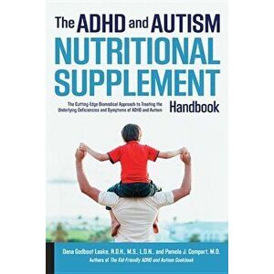 The ADHD and Autism Nutritional Supplement Handbook: The Cutting-Edge Biomedical Approach to Treating the Underlying Deficiencies and Symptoms of ADHD imagine