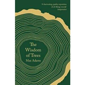 Wisdom of Trees, Paperback - Max Adams imagine