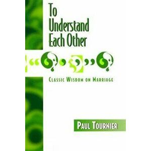 To Understand Each Other, Paperback - Paul Tournier imagine