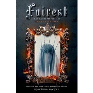Fairest: The Lunar Chronicles: Levana's Story, Hardcover - Marissa Meyer imagine