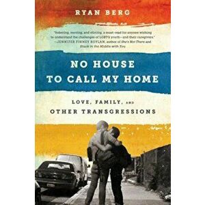 No House to Call My Home: Love, Family, and Other Transgressions, Paperback - Ryan Berg imagine