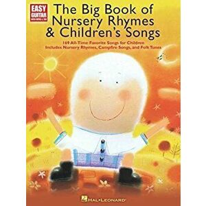 The Big Book of Nursery Rhymes & Children's Songs: Easy Guitar with Notes and Tab, Paperback - Hal Leonard Publishing Corporation imagine