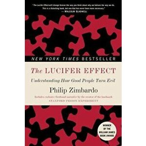 The Lucifer Effect: Understanding How Good People Turn Evil, Paperback - Philip Zimbardo imagine