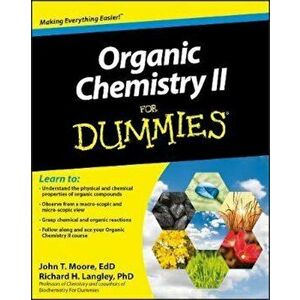 Organic Chemistry II For Dummies, Paperback - John T Moore imagine