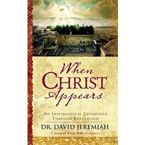 When Christ Appears: An Inspirational Experience Through Revelation, Hardcover - David Jeremiah imagine