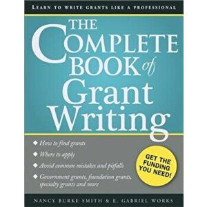 The Complete Book of Grant Writing: Learn to Write Grants Like a Professional, Paperback - Nancy Burke Smith imagine