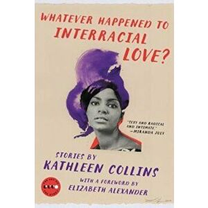 Whatever Happened to Interracial Love': Stories, Paperback - Kathleen Collins imagine