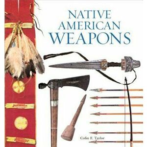Native American Weapons, Paperback - Colin F. Taylor imagine