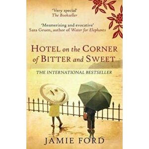 Hotel on the Corner of Bitter and Sweet, Paperback - Jamie Ford imagine