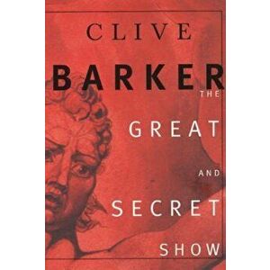 The Great and Secret Show, Paperback - Clive Barker imagine