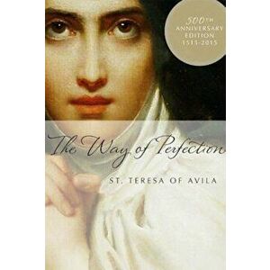 The Way of Perfection, Paperback - Teresa of Avila imagine
