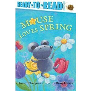 Mouse Loves Spring, Paperback - Lauren Thompson imagine