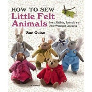 How to Sew Little Felt Animals, Paperback - Sue Quinn imagine