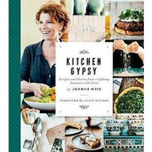 Kitchen Gypsy: Recipes and Stories from a Lifelong Romance with Food (Sunset), Hardcover - Joanne Weir imagine