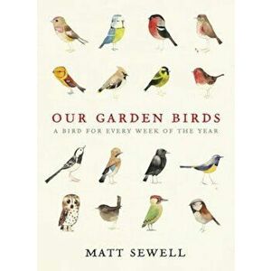 Our Garden Birds, Hardcover - Matt Sewell imagine