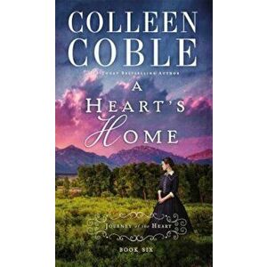 A Heart's Home, Paperback - Colleen Coble imagine