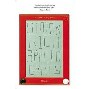 Spoiled Brats: Stories, Paperback - Simon Rich imagine