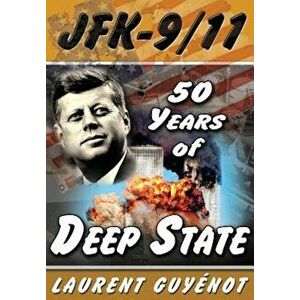 JFK - 9/11: 50 Years of Deep State, Paperback - Laurent Guyenot imagine