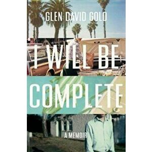I Will Be Complete, Hardcover - Glen David Gold imagine