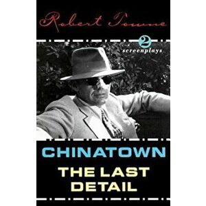 Chinatown and the Last Detail: Two Screenplays, Paperback - Robert Towne imagine