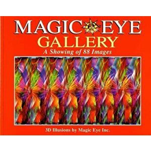 Magic Eye Gallery: A Showing of 88 Images, Paperback - Cheri Smith imagine