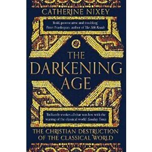 Darkening Age, Paperback - Catherine Nixey imagine
