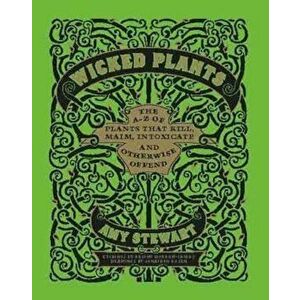 Wicked Plants, Hardcover - Amy Stewart imagine