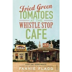 Fried Green Tomatoes At The Whistle Stop Cafe, Paperback - Fannie Flagg imagine